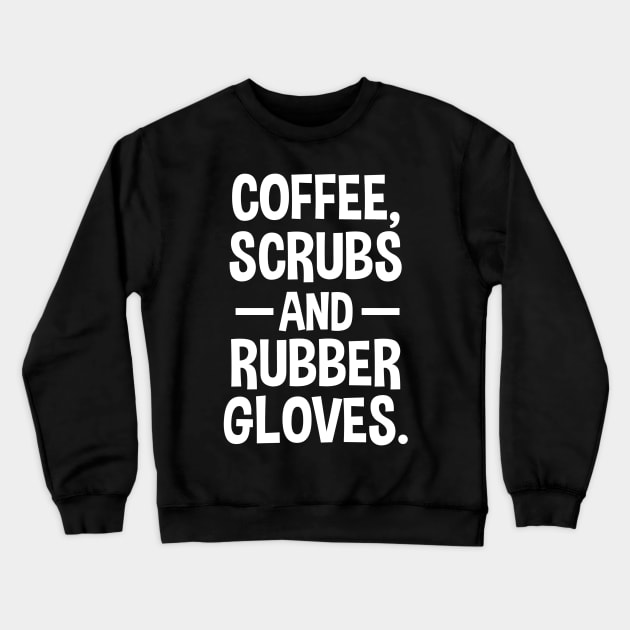 Coffee Scrubs and Rubber Gloves Crewneck Sweatshirt by andreperez87